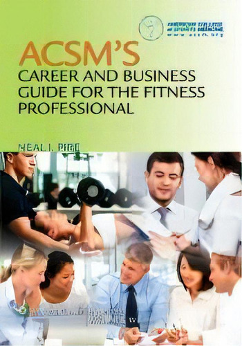 Acsm's Career And Business Guide For The Fitness Profession, De American College Of Sports Medicine. Editorial Lippincott Williams And Wilkins En Inglés