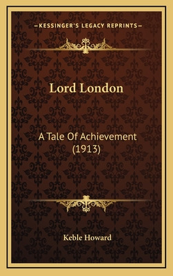 Libro Lord London: A Tale Of Achievement (1913) - Howard,...