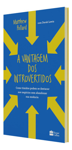 Libro La ventaja de que los tímidos introvertidos puedan destacar en los negocios sin abandonar su esencia de Matthew Pollard Editor HarperCollins Brasil Tapa blanda en portugués 2021