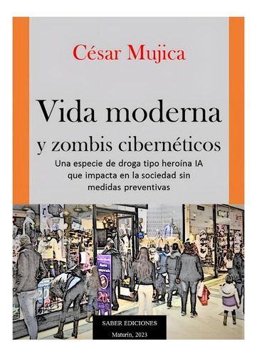  Vida Moderna Y Zombis Cibernéticos, Autor: César Mujica