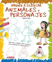 Comprar Aprende A Dibujar Animales Y Personajes, De Curto Milà, Rosa Maria. Editorial Edebe, Tapa Blanda En Español