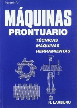 Maquinas Prontuario:tecnicas,maquinas Y Herramientas Larburu