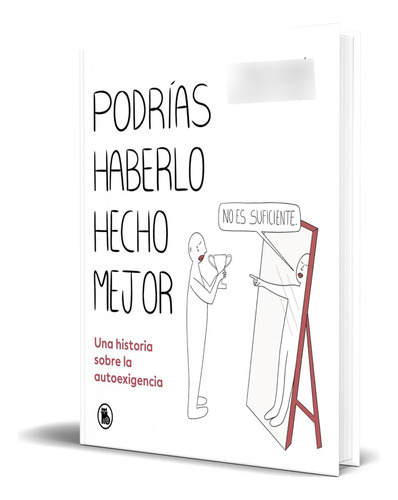 Libro Podrías Haberlo Hecho Mejor [ Paula Durán ] Original, De Paula Durán. Editorial Bruguera, Tapa Dura En Español, 2023