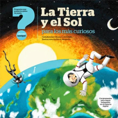 La Tierra Y El Sol Para Los Más Curiosos, De Baredes, Carla. Editorial Iamique, Tapa Blanda En Español, 2014
