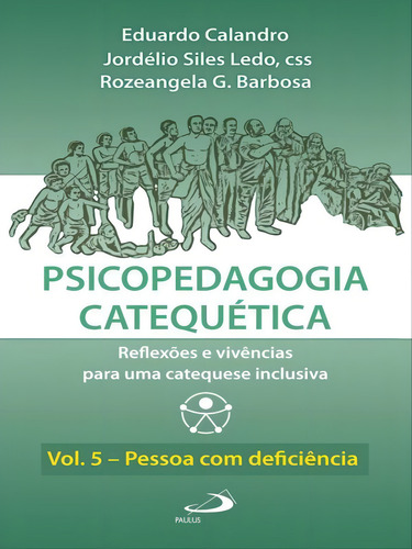 Psicopedagogia Catequética Reflexões e vivências para uma catequese inclusiva Vol 5 Pessoa com deficiência 2022