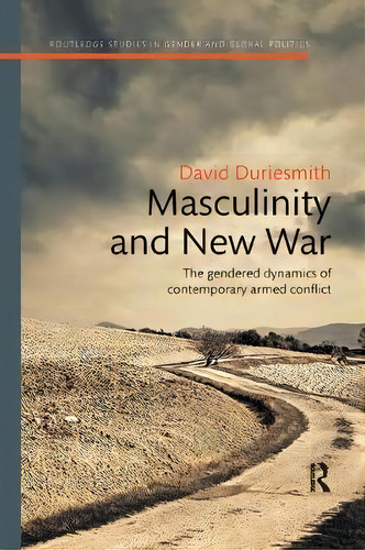 Masculinity And New War, De David Duriesmith. Editorial Taylor Francis Ltd, Tapa Blanda En Inglés