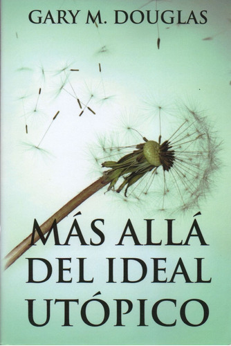 Más Allá Del Ideal Utópico Gary M. Douglas - Español