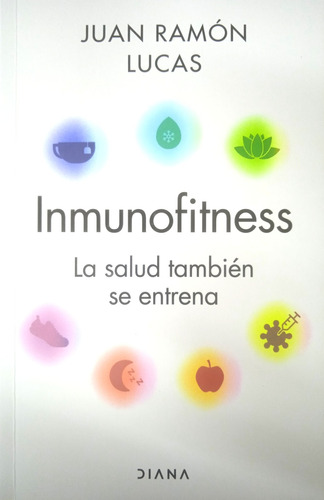 Inmunofitness La Salud También Se Entrena / Juan Ramón Lucas