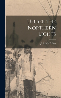 Libro Under The Northern Lights [microform] - Macgahan, J...