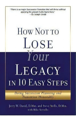 How Not To Lose Your Legacy In 10 Easy Steps, De Mike Servello. Editorial Xulon Press, Tapa Blanda En Inglés