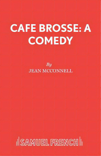 Caf Brosse: A Comedy, De Mcnell, Jean. Editorial Samuel French Trade, Tapa Blanda En Inglés