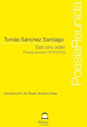 Libro: Este Otro Orden. Sánchez Santiago, Tomás. Editorial D