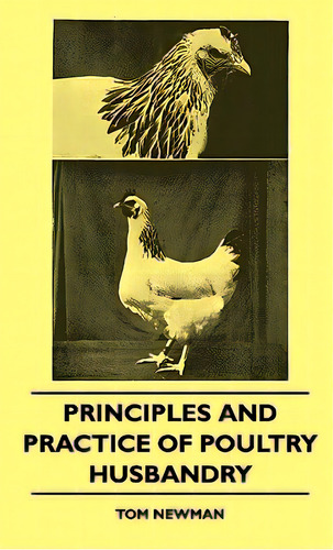 Principles And Practice Of Poultry Husbandry, De Newman, Tom. Editorial Lulu Pr, Tapa Dura En Inglés