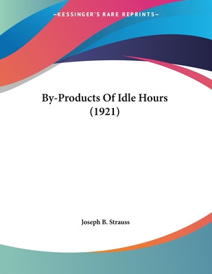 Libro By-products Of Idle Hours (1921) - Strauss, Joseph B.