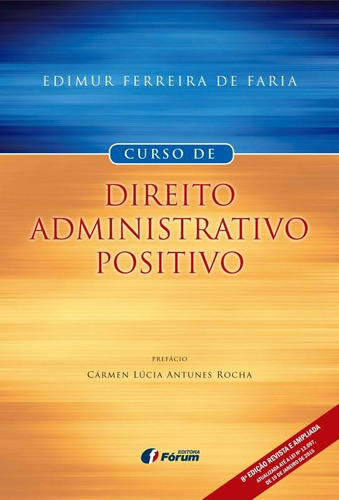 Curso de direito administrativo positivo, de Faria, Edimur Ferreira De. Editora Fórum Ltda, capa mole em português, 2015
