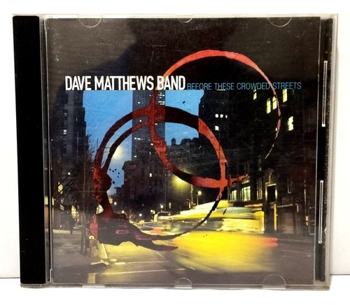 Cd Dave Matthews Band - Before These Crowded Streets