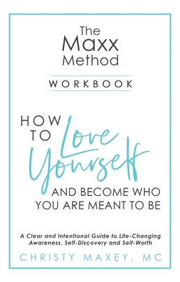 Libro The Maxx Method: How To Love Yourself And Become Wh...