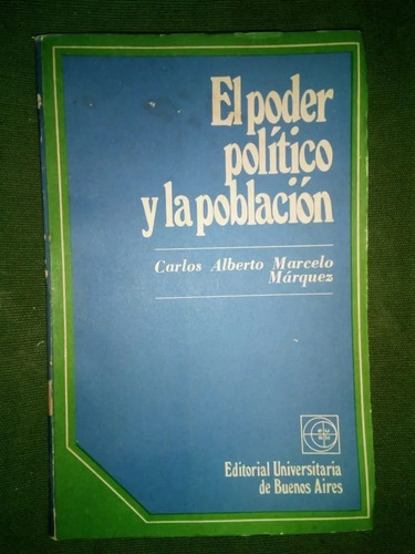 Libro El Poder Político Y La Población Carlos Márquez