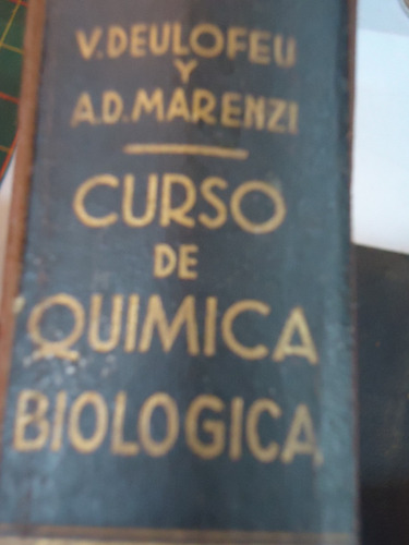Curso De Quimica Biologica - V.deulofeu Y A.d.marenzi 1948