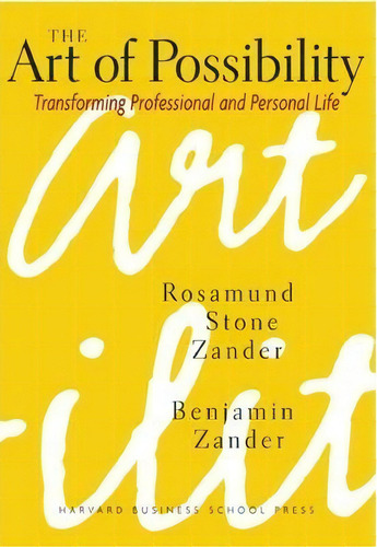 The Art Of Possibility, De Rosamund Stone Zander. Editorial Harvard Business Review Press, Tapa Dura En Inglés