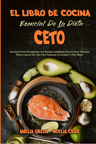 Libro: El Libro De Cocina Esencial De La Dieta Ceto: Una Guí