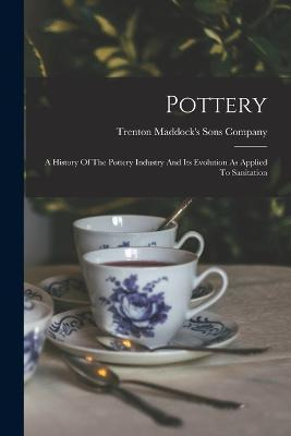 Libro Pottery : A History Of The Pottery Industry And Its...