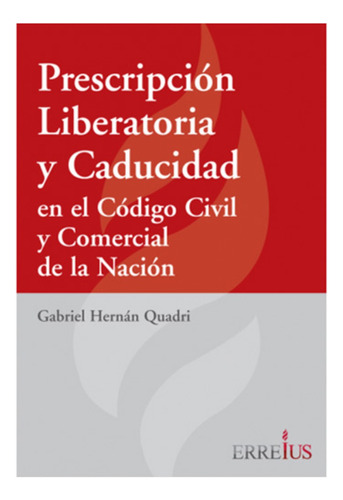 Prescripcion Liberatoria Y Caducidad - Quadri, Gabriel H