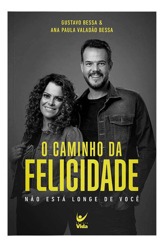 O Caminho Da Felicidade - Não Está Longe De Você