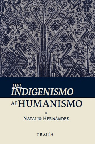 Libro Del Indigenismo Al Humanismo