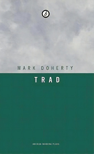 Trad, De Mark Doherty. Editorial Bloomsbury Publishing Plc, Tapa Blanda En Inglés