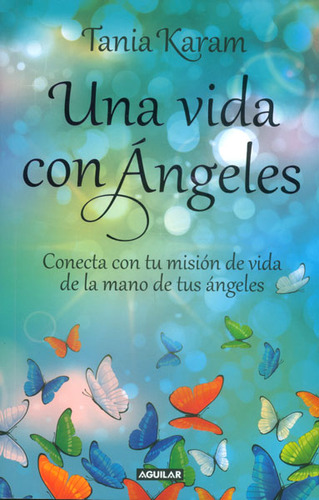 Una vida con ángeles: Una vida con Ángeles, de Tania Karam. Serie 9588912325, vol. 1. Editorial Penguin Random House, tapa blanda, edición 2015 en español, 2015