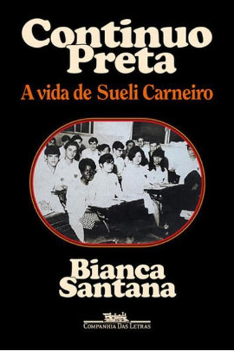 Continuo Preta: A Vida De Sueli Carneiro, De Santana, Bianca. Editora Companhia Das Letras, Capa Mole Em Português