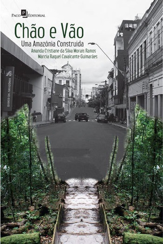 Chão E Vão: Uma Amazônia Construída, De Ramos, Amanda Cristiane Da Silva Morais. Editora Paco Editorial, Capa Mole, Edição 1ª Edição - 2016 Em Português