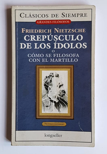 El Crepusculo De Los Idolos, Friedrich Nietzsche