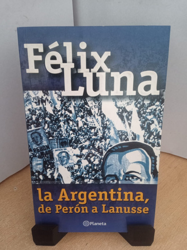 La Argentina De Peron  A Lanusse Felix Luna