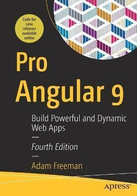 Pro Angular 9 : Build Powerful And Dynamic Web Apps - Ada...