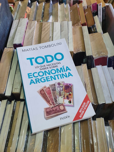 Todo Sobre Economía Argentina - Matías Tombolini - Ed Paidós