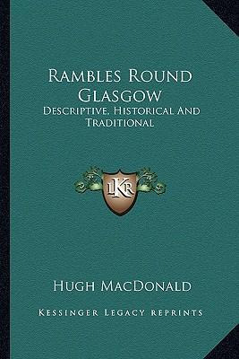 Libro Rambles Round Glasgow : Descriptive, Historical And...