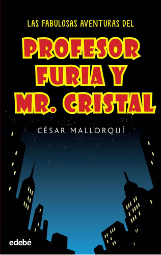 Las Fabulosas Aventuras Del Profesor Furia Y Mr.cristal