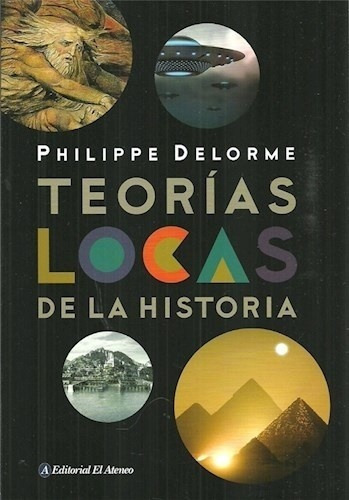 Libro - Teorias Locas De La Historia - Philippe Delorme
