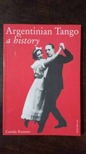 Argentinian Tango. A History - Camila Romano (inglés)