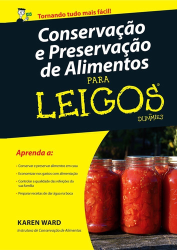 Conservação E Preservação De Alimentos Para Leigos, De Karen Ward. Editora Alta Books Em Português