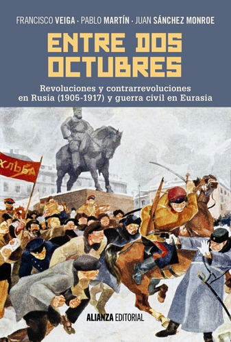 Francisco Veiga Entre dos octubres Revoluciones y contrarrevoluciones en Rusia (1905-1917) y guerra en Eurasia Alianza Editorial tapa blanda