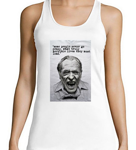 Musculosa Frase Bukowski Some People Never Go