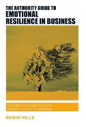 Libro The Authority Guide To Emotional Resilience In Busi...