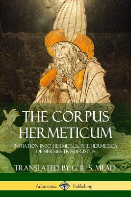 Libro The Corpus Hermeticum: Initiation Into Hermetics, T...