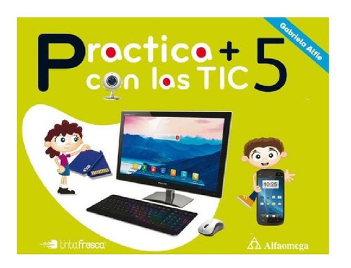 Libro - Libro Practica Más Con Las Tic 5 Alfie