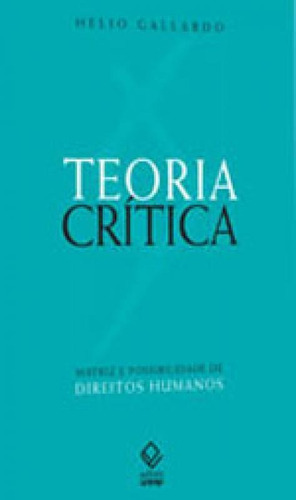 Teoria Crítica: Matriz E Possibilidade De Direitos Humanos, De Gallardo, Hélio. Editora Unesp, Capa Mole, Edição 1ª Edição - 2014 Em Português