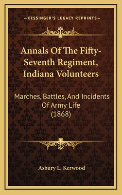 Libro Annals Of The Fifty-seventh Regiment, Indiana Volun...