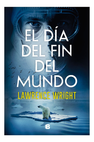 El Dia Del Fin Del Mundo, De Lawrence Wright. Editorial Ediciones B, Tapa Blanda En Español, 2021